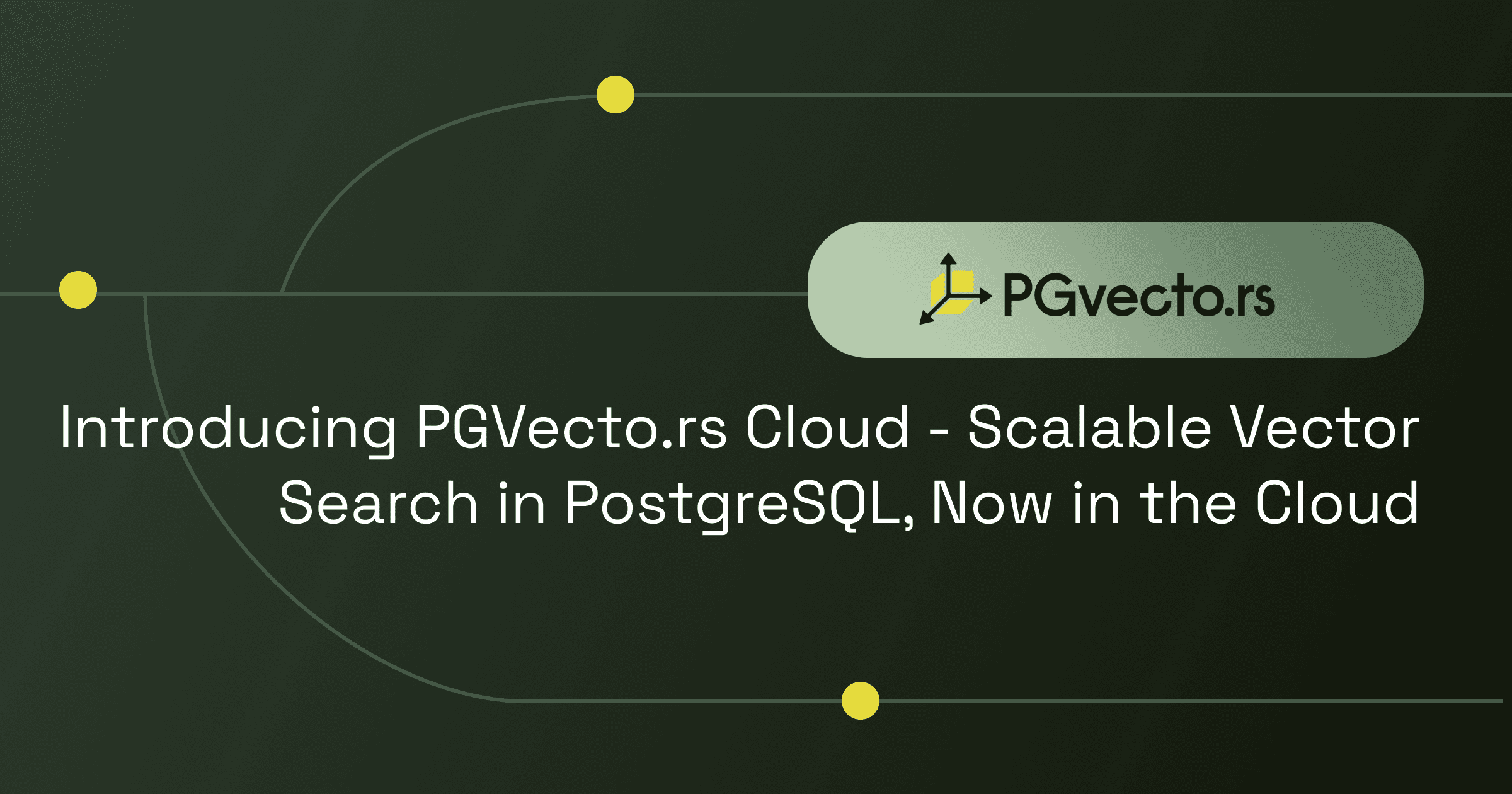 Introducing PGVecto.rs Cloud - Scalable Vector Search in PostgreSQL, Now in the Cloud